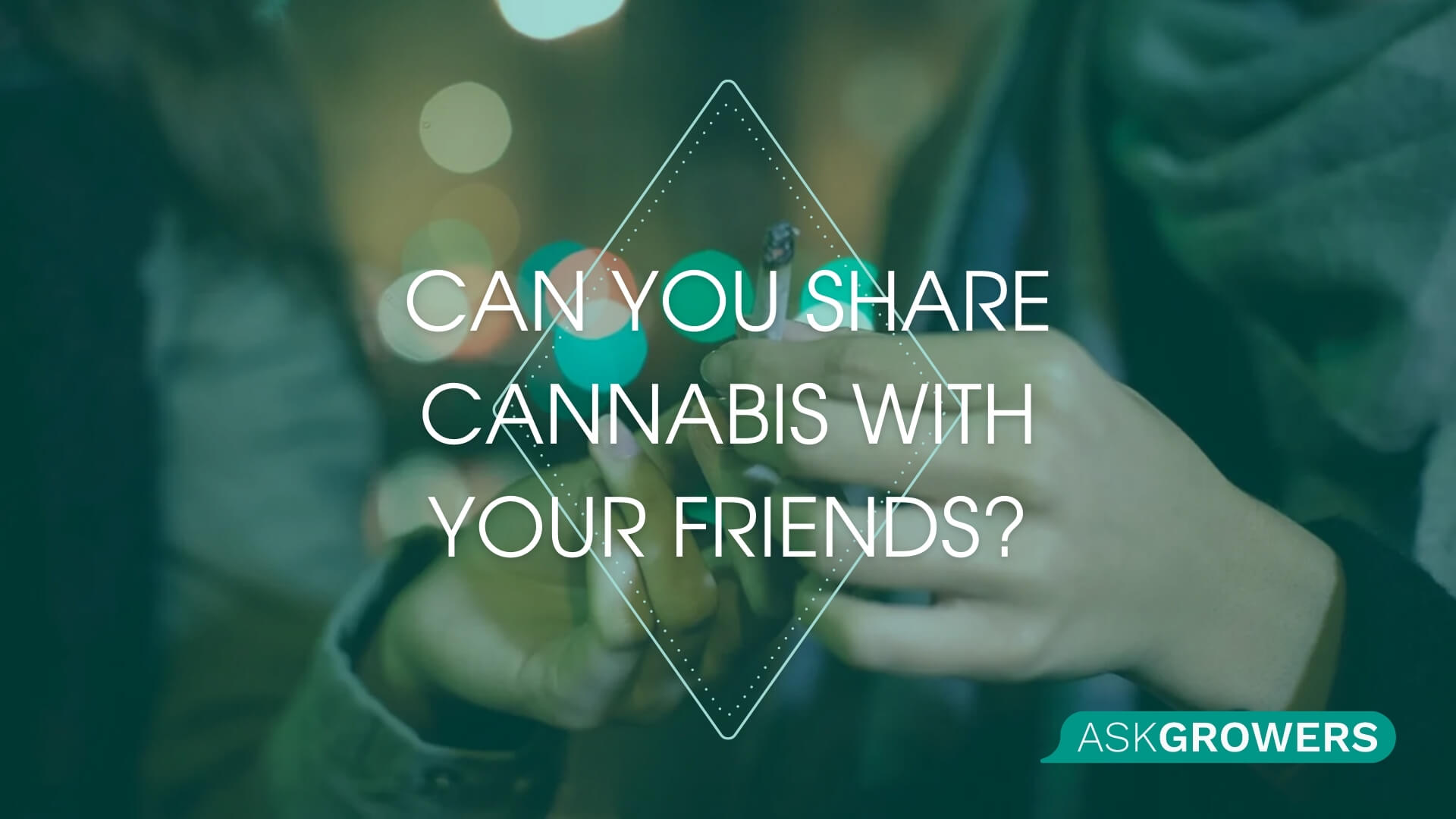 Can You Share Cannabis With Your Friends