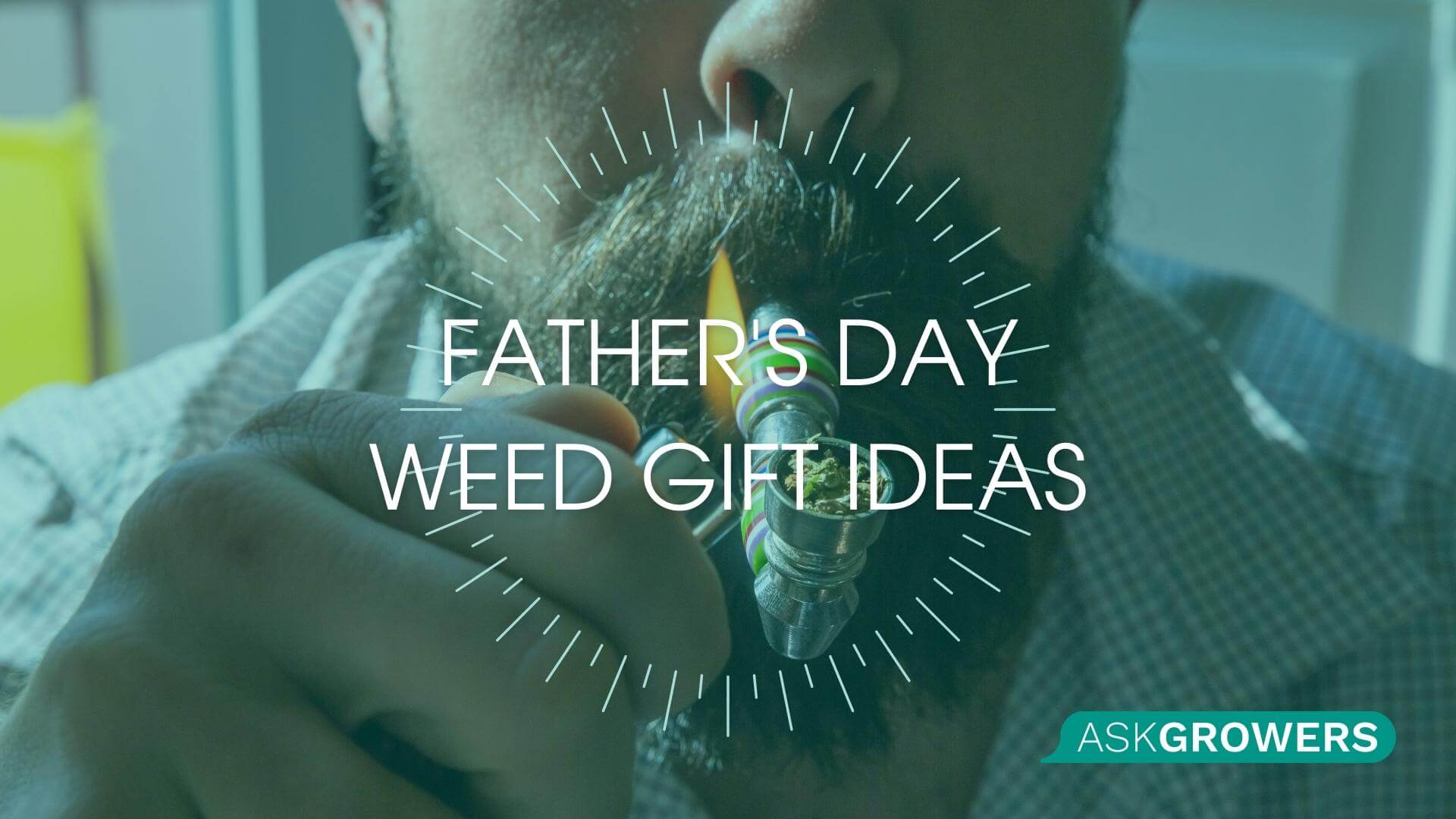 Happy Fathers Day Weed: Cannabis Gift Ideas