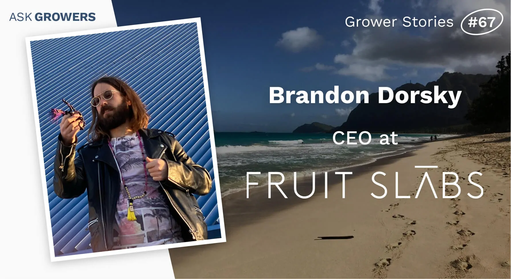 Grower Stories #67: Brandon Dorsky