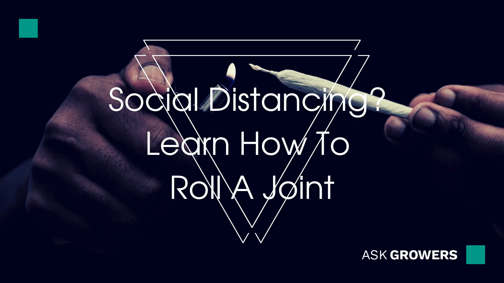 Social Distancing? Learn How To Roll A Joint