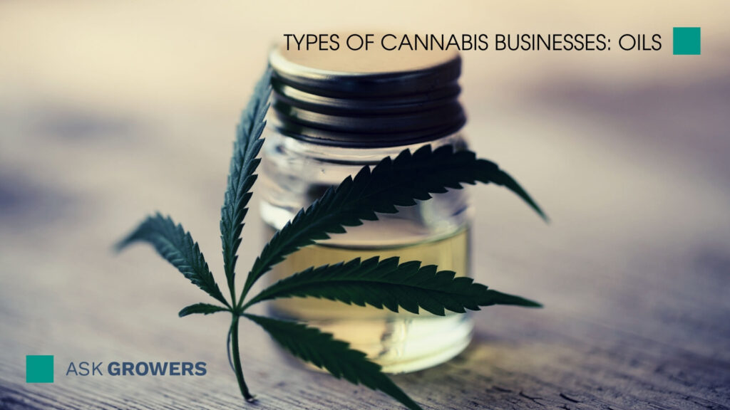 Types Of Cannabis Businesses: Oils