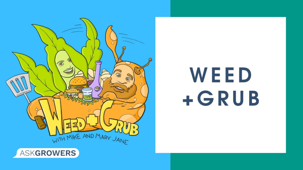 Weed + Grub Podcast