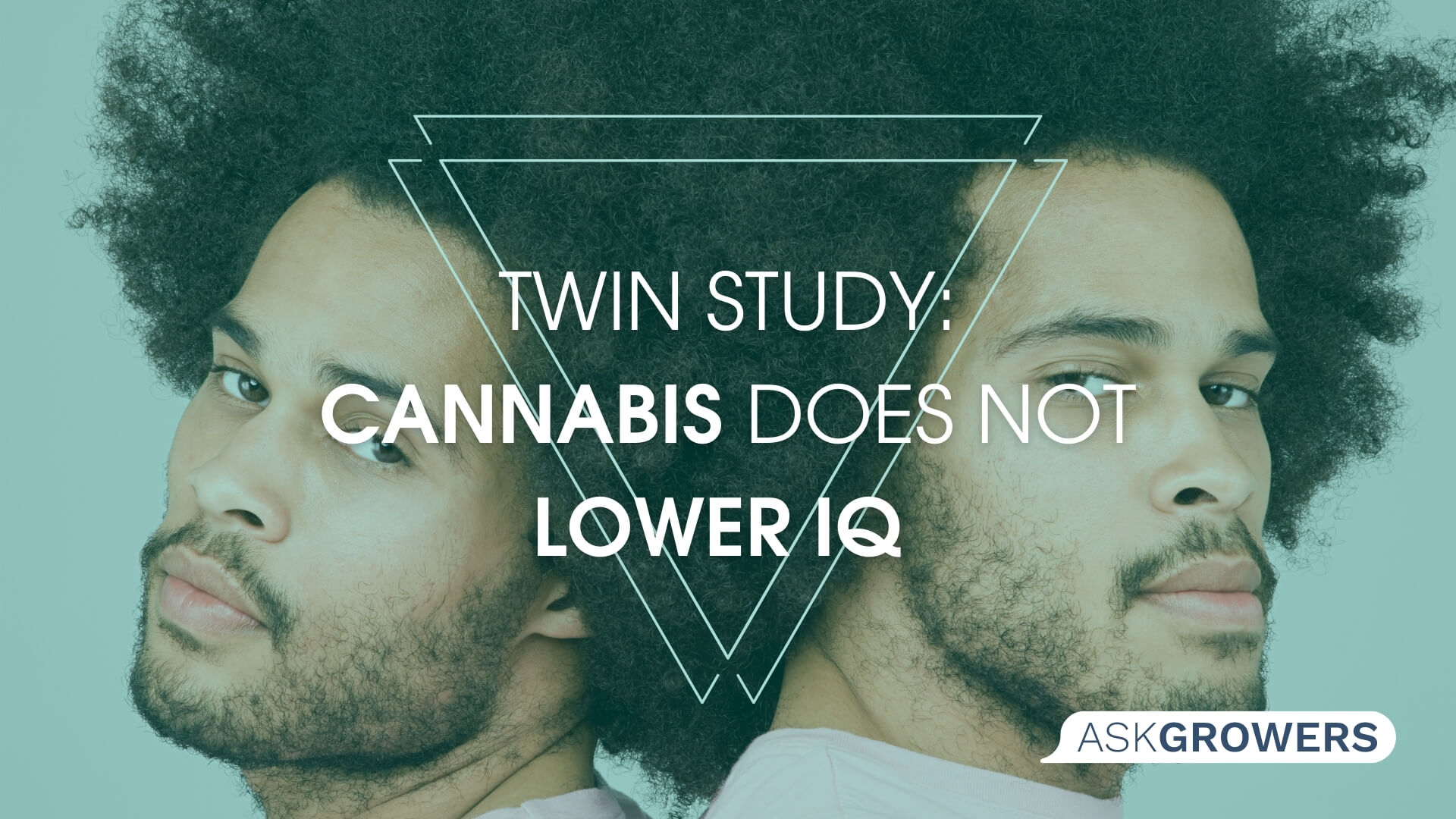 New Twin Study Confirms That Cannabis Does Not Lower IQ , AskGrowers