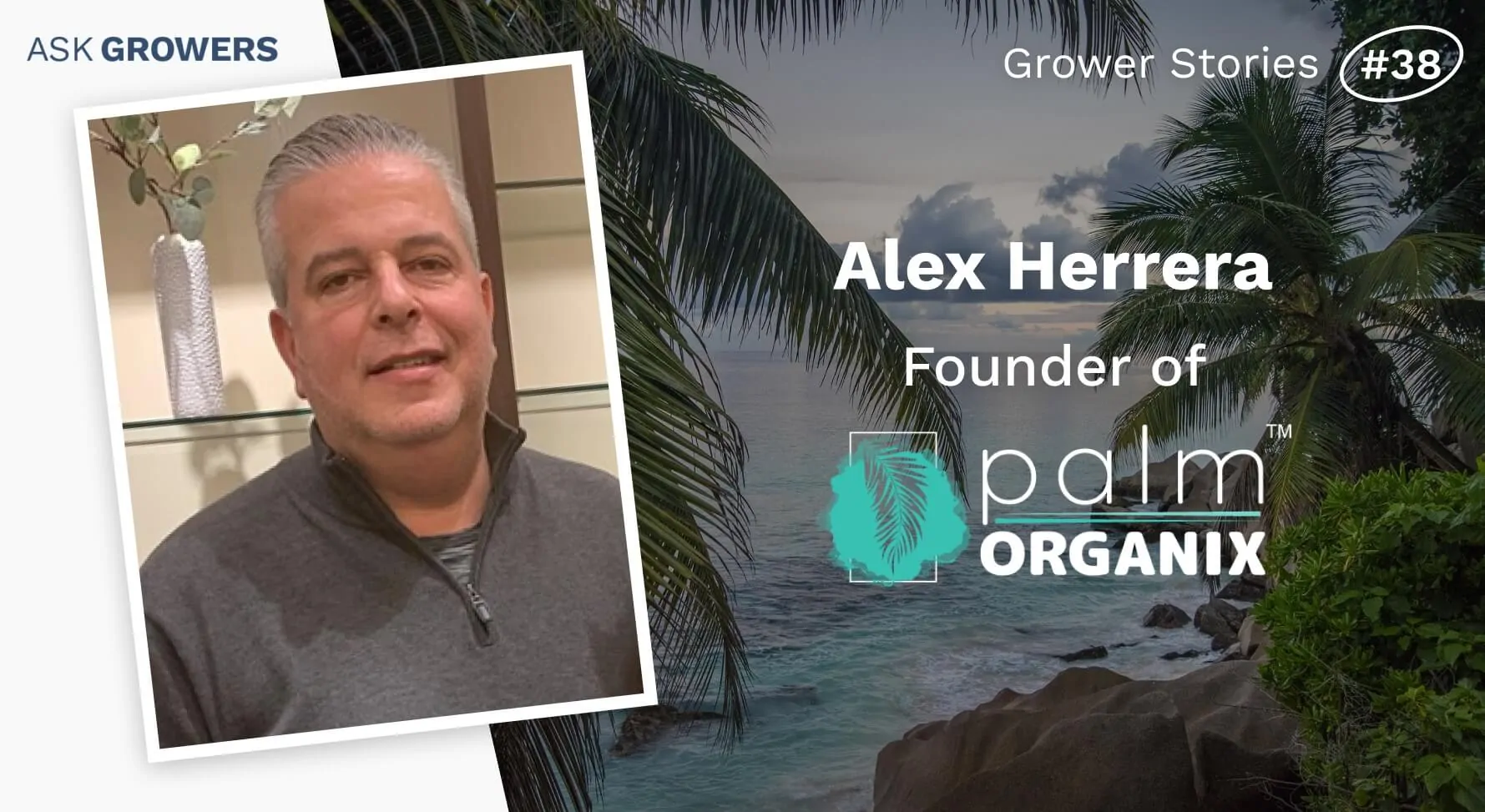 Grower Stories #38: Alex Herrera, AskGrowers