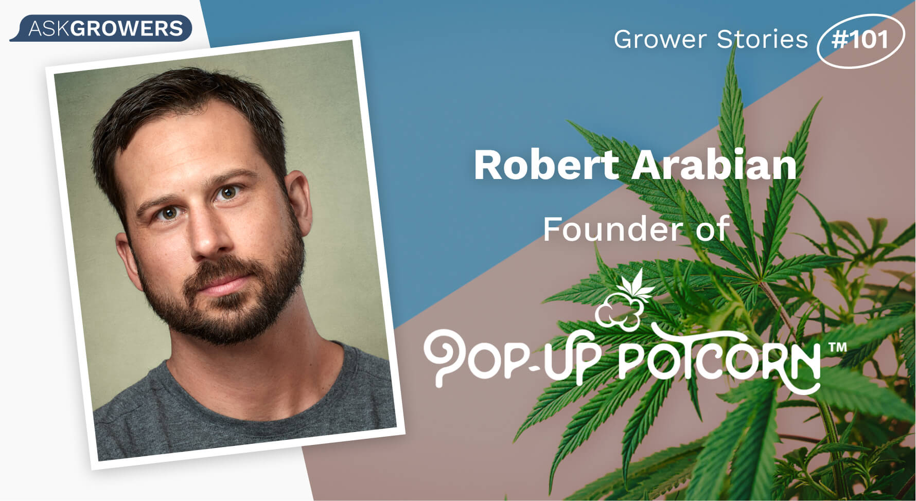 Grower Stories #101: Robert Arabian, AskGrowers