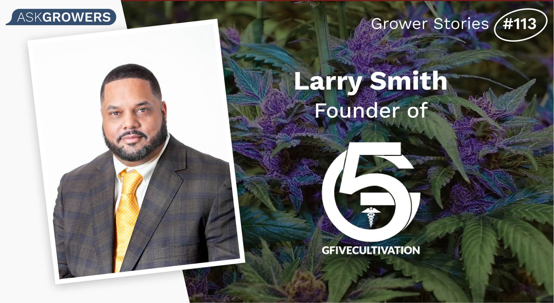Grower Stories #113: Larry Smith, AskGrowers