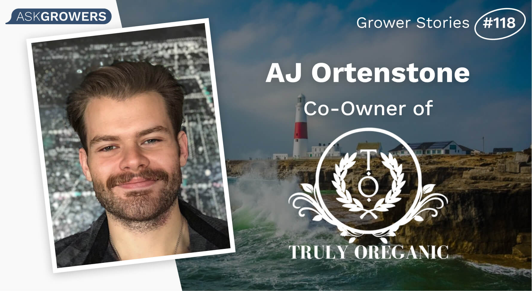 Grower Stories #118: AJ Ortenstone, AskGrowers