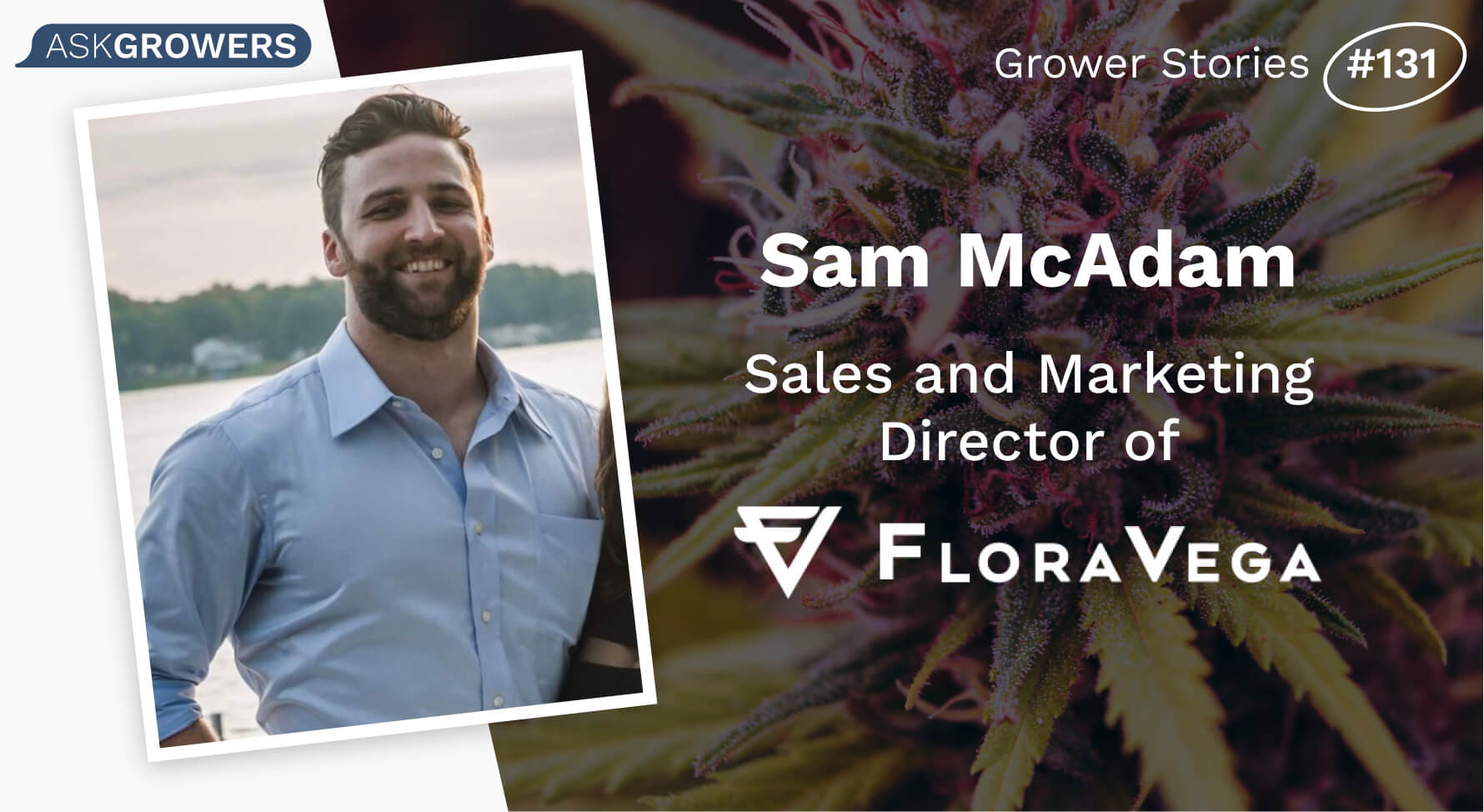 Grower Stories #131: Sam McAdam, AskGrowers